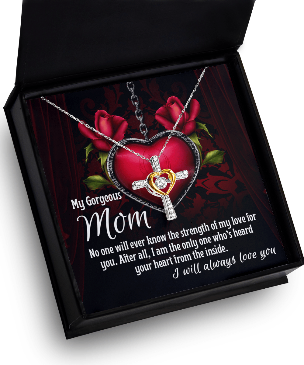 To My Gorgeous Mom I Heard Your Heart From the Inside Cross Pendant Necklace