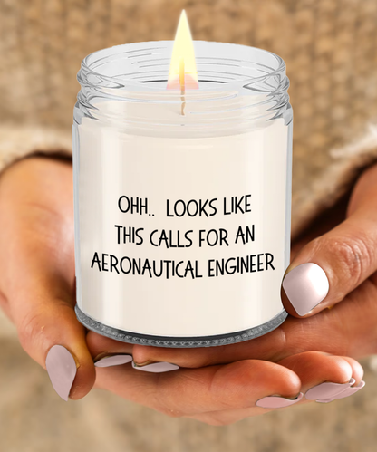 Aeronautical Engineer Gifts - OHH - Looks Like This Calls for an Aeronautical Engineer Office Humor Scented Soy Candle