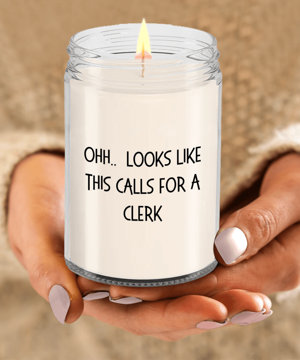 Clerk Gifts - OHH - Looks Like This Calls for a Clerk Office Humor Scented Soy Candle