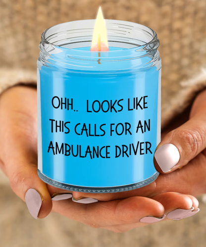 Ambulance Driver Gifts - OHH - Looks Like This Calls for a Ambulance Driver Office Humor Scented Soy Candle