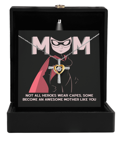 Gift for Mom Not All Heroes Wear Capes, Some Become Awesome Mothers Cross Pendant Necklace