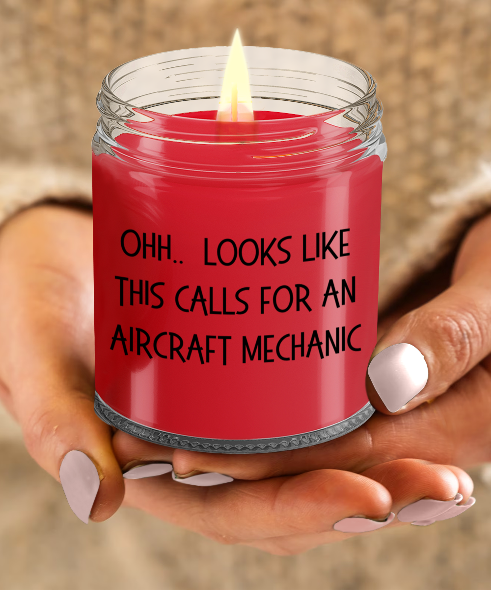 Aircraft Mechanic Gifts - OHH - Looks Like This Calls for a Aircraft Mechanic Office Humor Scented Soy Candle