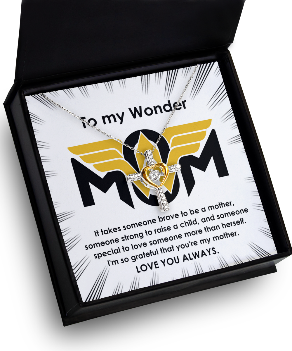 To My Wonder Mom It Take Someone Brave to Be a Mother Cross Pendant Necklace