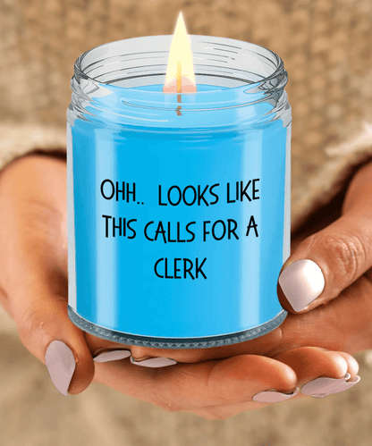 Clerk Gifts - OHH - Looks Like This Calls for a Clerk Office Humor Scented Soy Candle