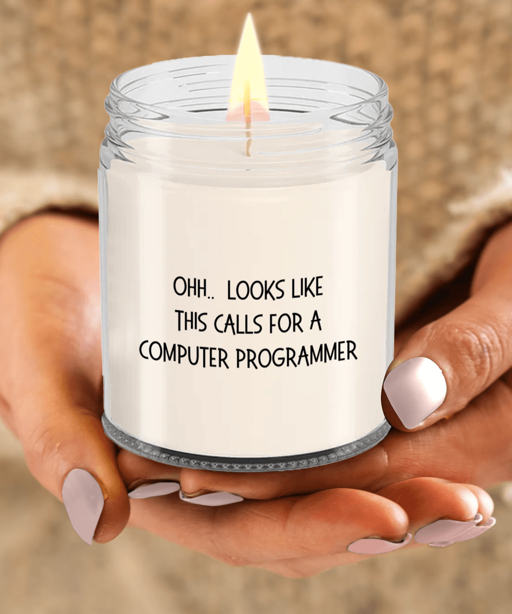 Computer Programmer Gifts - OHH - Looks Like This Calls for a Computer Programmer Office Humor Scented Soy Candle