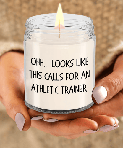 Athletic Trainer Gifts - OHH - Looks Like This Calls for an Athletic Trainer Office Humor Scented Soy Candle