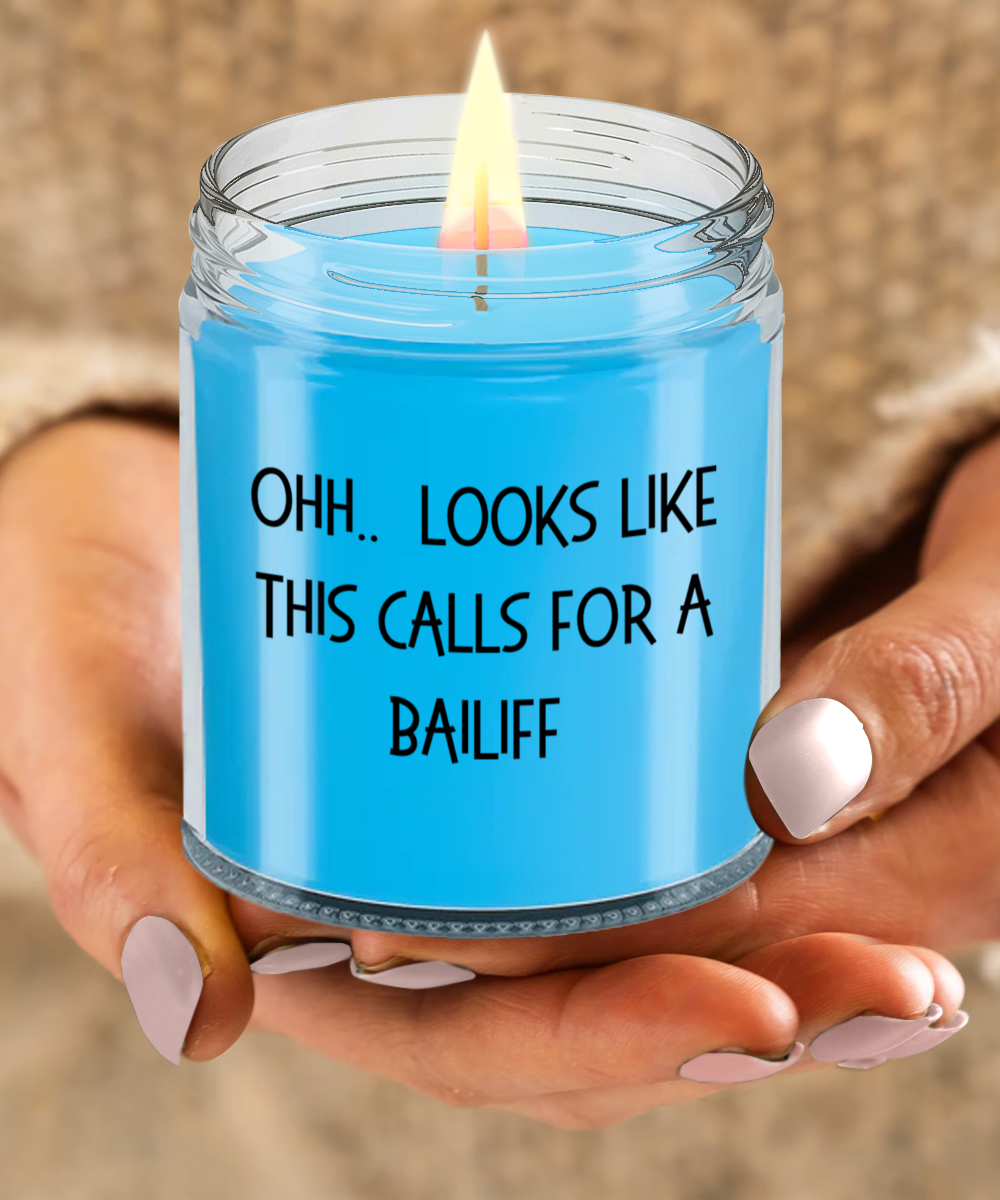 Bailiff Gifts - OHH - Looks Like This Calls for a Bailiff Office Humor Scented Soy Candle