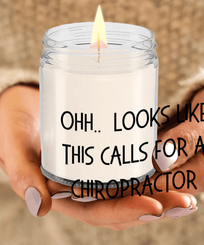 Chiropractor Gifts - OHH - Looks Like This Calls for a Chiropractor Office Humor Scented Soy Candle