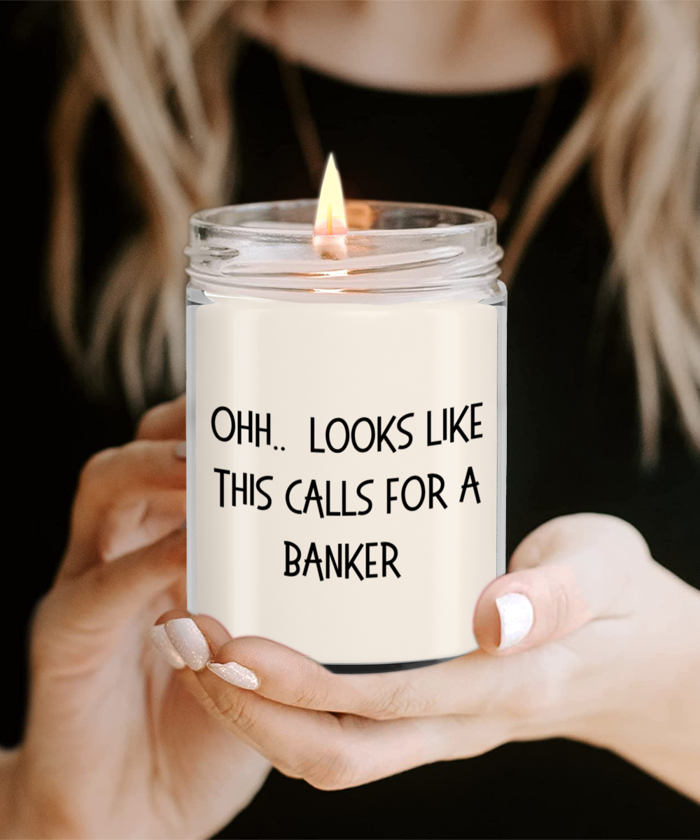 Banker Gifts - OHH - Looks Like This Calls for a Banker Office Humor Scented Soy Candle