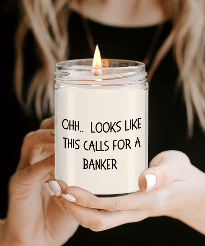 Banker Gifts - OHH - Looks Like This Calls for a Banker Office Humor Scented Soy Candle