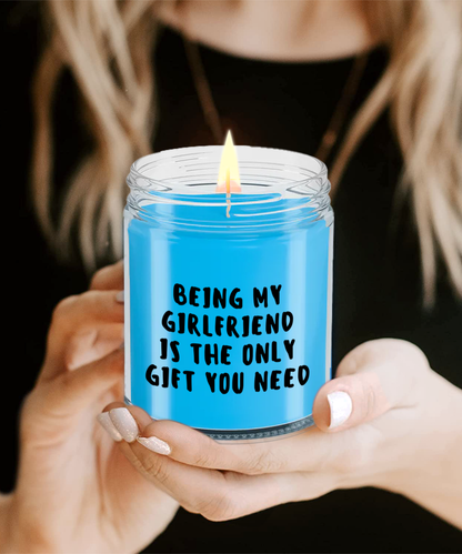 Girlfriend Gift Ideas - Being My Girlfriend is The Only Gift You Need Scented Soy Candle