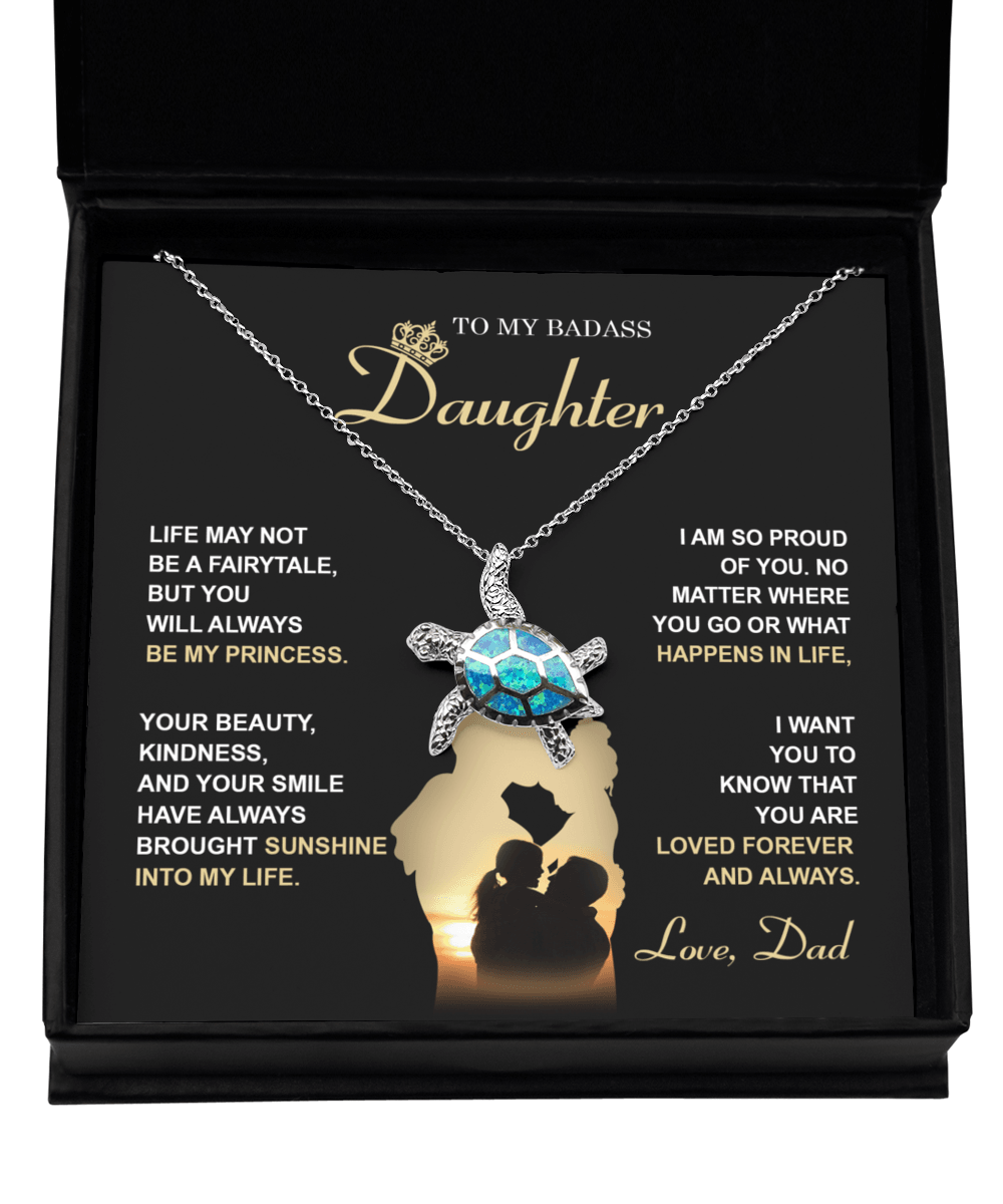 Badass Daughter Gift from Dad You Will Always Be My Princess Opal Sea Turtle Pendant Necklace