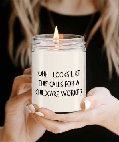 Childcare Worker Gifts - OHH - Looks Like This Calls for a Childcare Worker Office Humor Scented Soy Candle