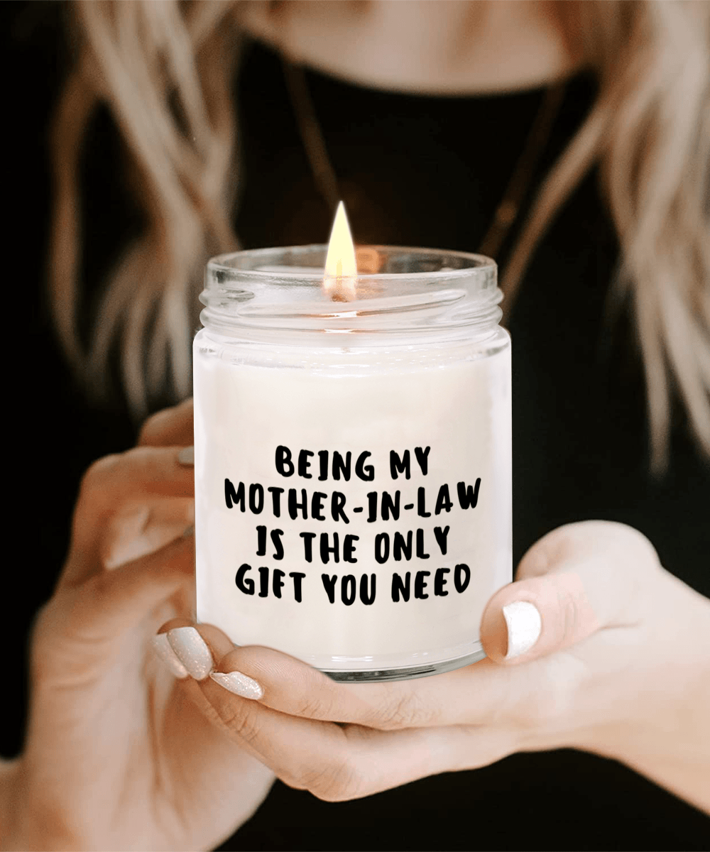 Mother-in-law Gift Ideas - Being My Mother-in-law is The Only Gift You Need Scented Soy Candle