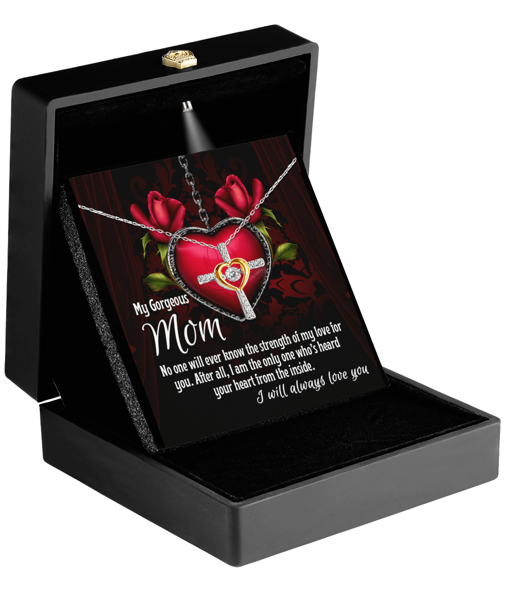 To My Gorgeous Mom I Heard Your Heart From the Inside Cross Pendant Necklace