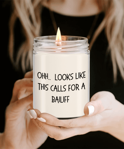 Bailiff Gifts - OHH - Looks Like This Calls for a Bailiff Office Humor Scented Soy Candle