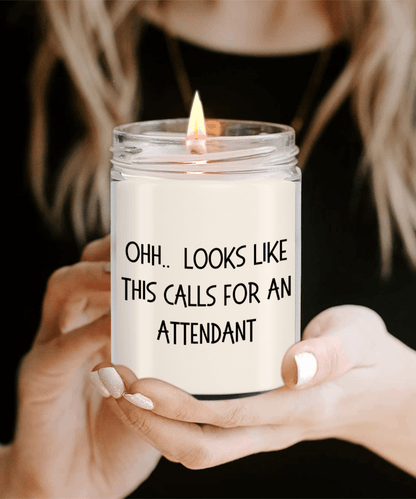 Attendant Gifts - OHH - Looks Like This Calls for an Attendant Office Humor Scented Soy Candle