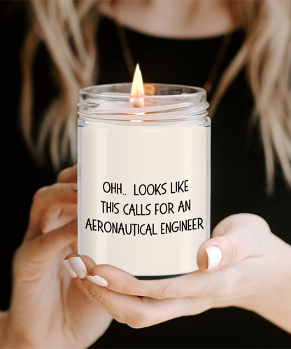 Aeronautical Engineer Gifts - OHH - Looks Like This Calls for an Aeronautical Engineer Office Humor Scented Soy Candle