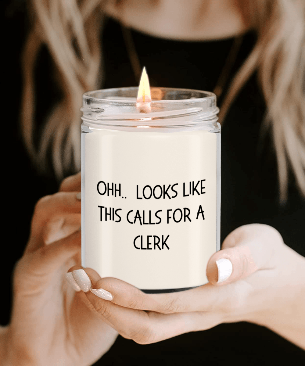 Clerk Gifts - OHH - Looks Like This Calls for a Clerk Office Humor Scented Soy Candle