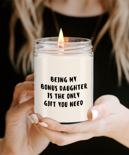 Bonus Daughter Gift Ideas - Being My Bonus Daughter is The Only Gift You Need Scented Soy Candle