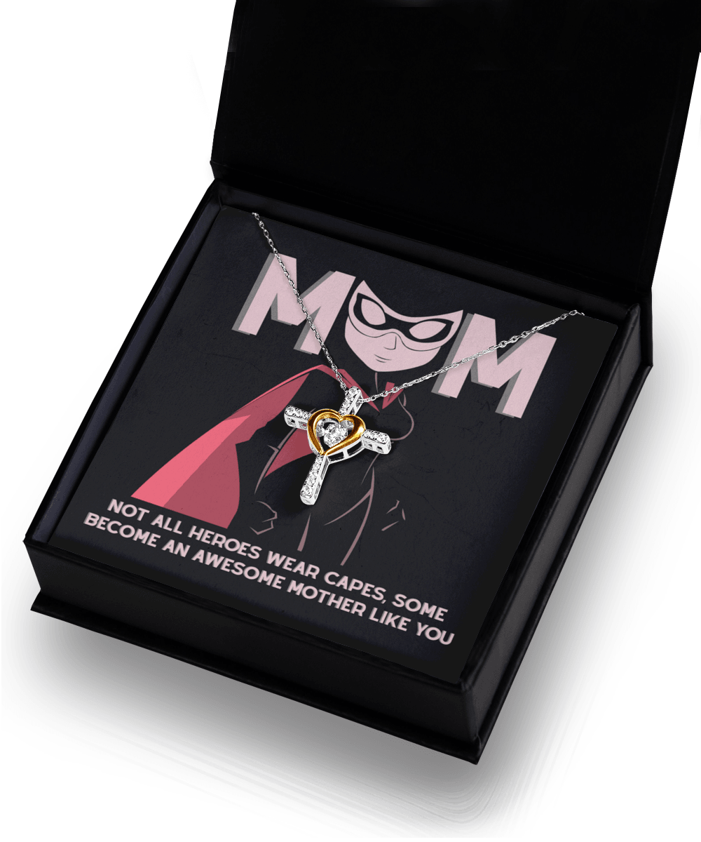 Gift for Mom Not All Heroes Wear Capes, Some Become Awesome Mothers Cross Pendant Necklace