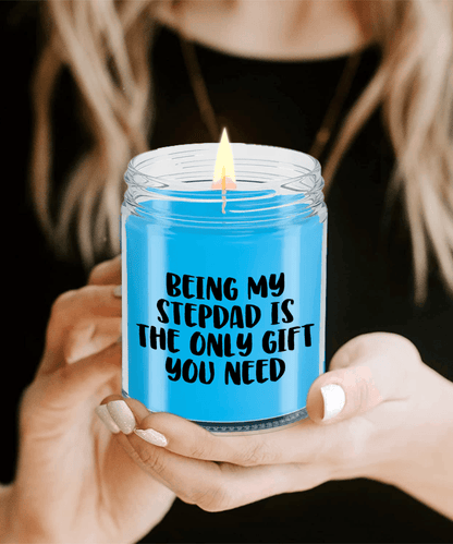 Stepdad Gift Ideas Being My Stepdad is The Only Gift You Need Scented Soy Candle