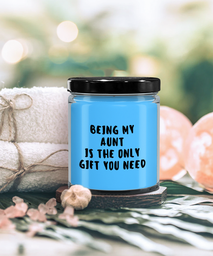 Aunt Gift Ideas -  Being My Aunt is The Only Gift You Need Scented Soy Candle