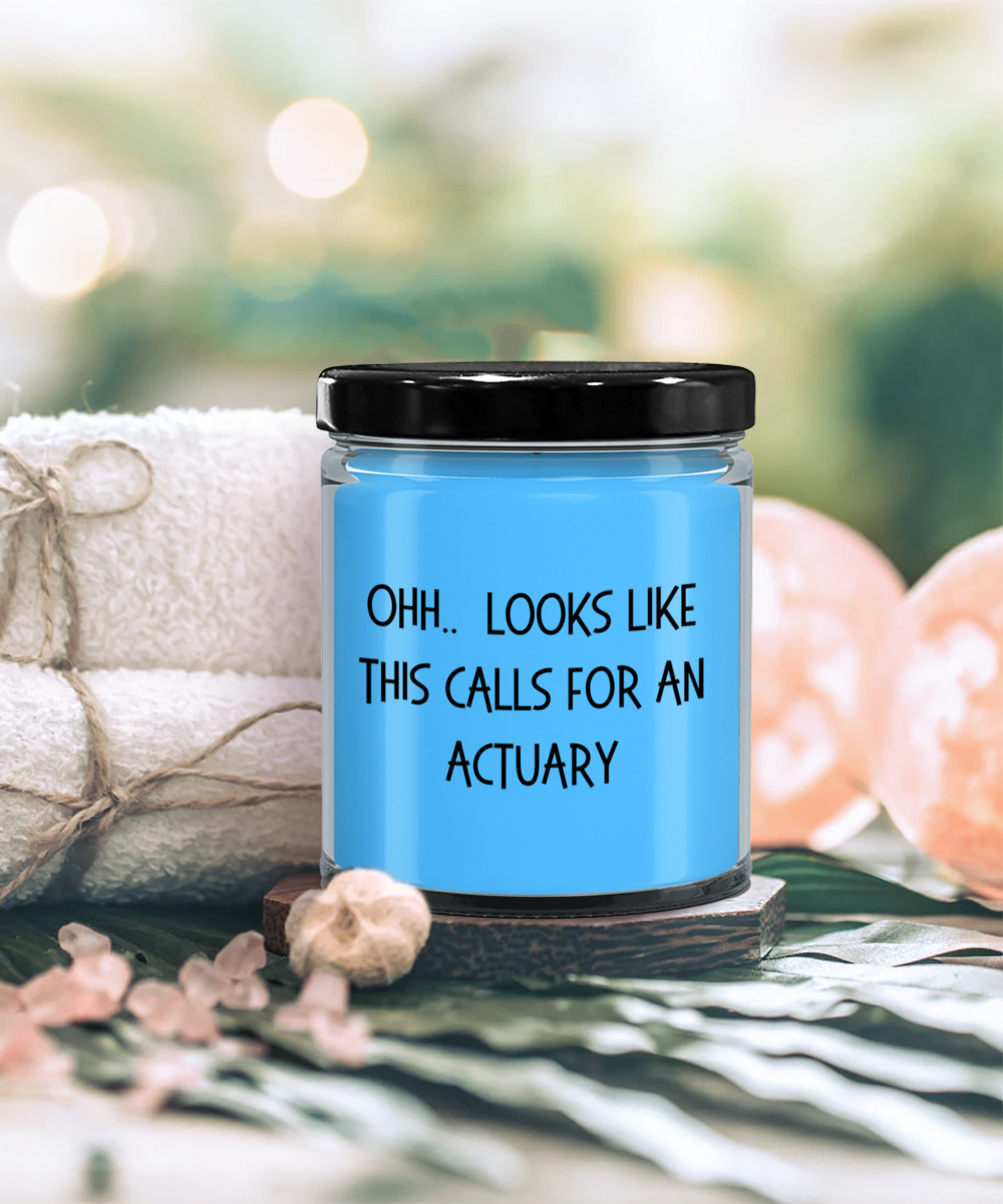 Actuary Gifts - OHH - Looks Like This Calls for an Actuary Office Humor Scented Soy Candle