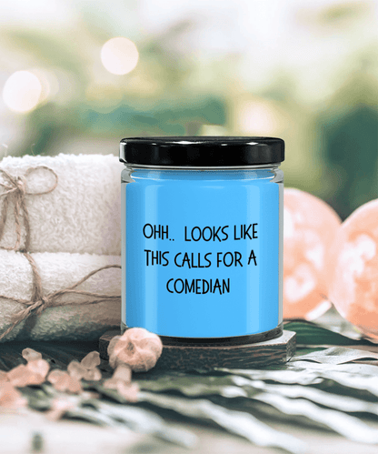 Comedian Gifts - OHH - Looks Like This Calls for a Comedian Office Humor Scented Soy Candle