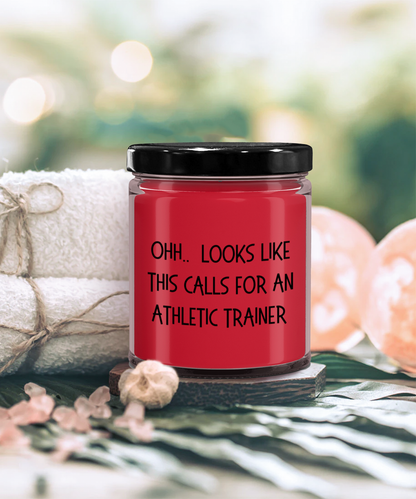 Athletic Trainer Gifts - OHH - Looks Like This Calls for an Athletic Trainer Office Humor Scented Soy Candle