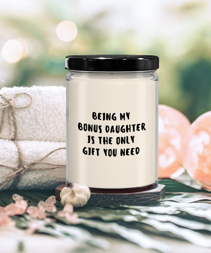 Bonus Daughter Gift Ideas - Being My Bonus Daughter is The Only Gift You Need Scented Soy Candle