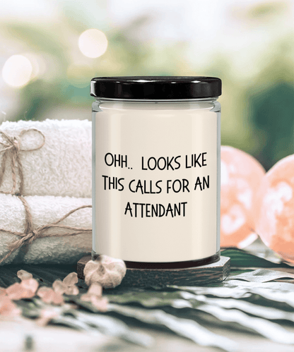 Attendant Gifts - OHH - Looks Like This Calls for an Attendant Office Humor Scented Soy Candle