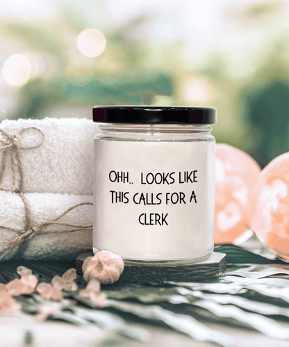 Clerk Gifts - OHH - Looks Like This Calls for a Clerk Office Humor Scented Soy Candle