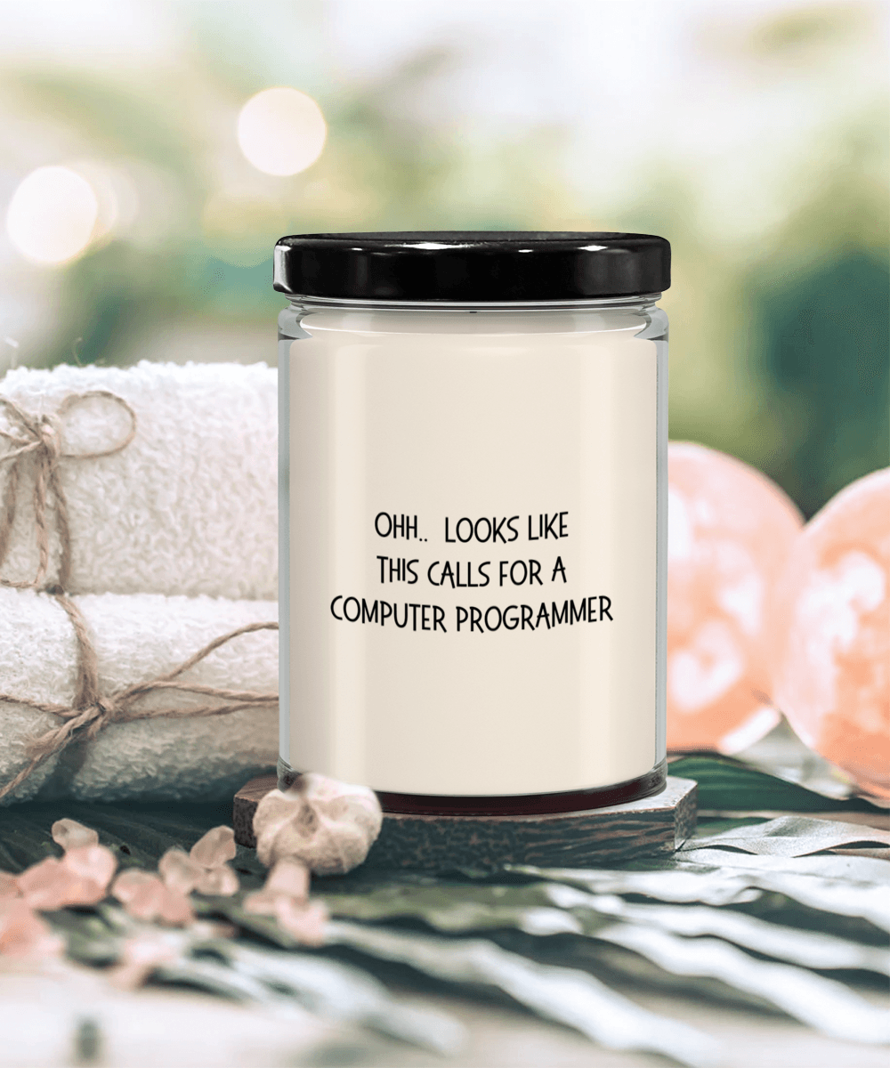 Computer Programmer Gifts - OHH - Looks Like This Calls for a Computer Programmer Office Humor Scented Soy Candle