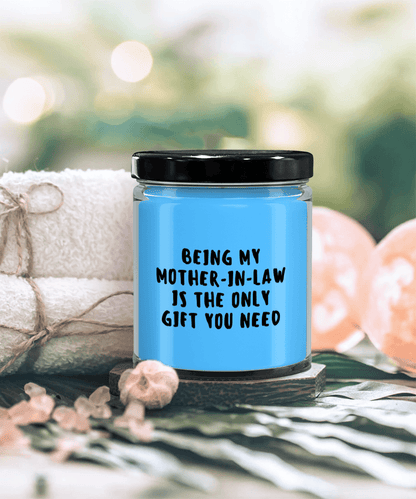 Mother-in-law Gift Ideas - Being My Mother-in-law is The Only Gift You Need Scented Soy Candle