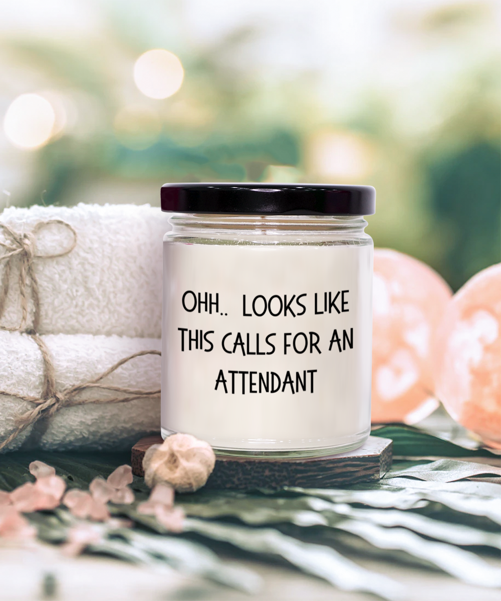 Attendant Gifts - OHH - Looks Like This Calls for an Attendant Office Humor Scented Soy Candle