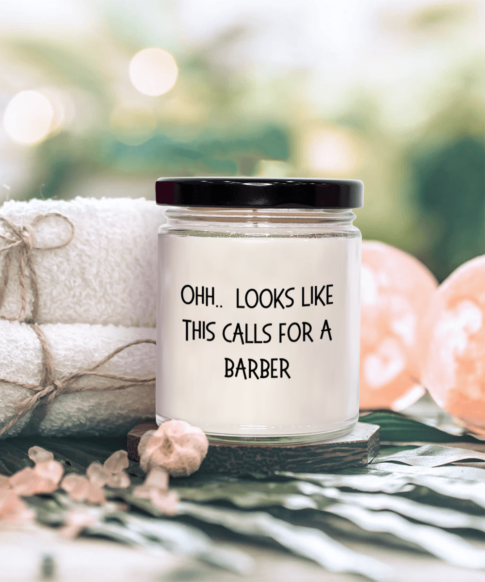 Barber Gifts - OHH - Looks Like This Calls for a Barber Office Humor Scented Soy Candle