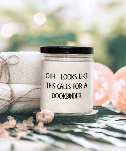 Bookbinder Gifts - OHH - Looks Like This Calls for a Bookbinder Office Humor Scented Soy Candle