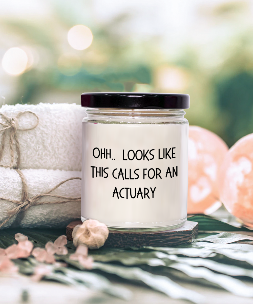 Actuary Gifts - OHH - Looks Like This Calls for an Actuary Office Humor Scented Soy Candle