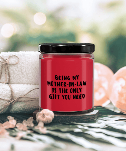 Mother-in-law Gift Ideas - Being My Mother-in-law is The Only Gift You Need Scented Soy Candle