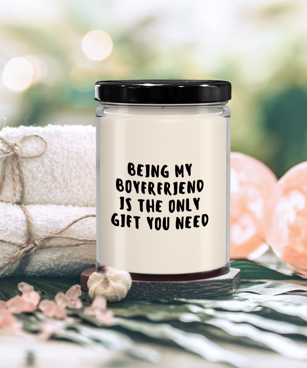 Boyfriend Gift Ideas - Being My Boyfriend is The Only Gift You Need Scented Soy Candle