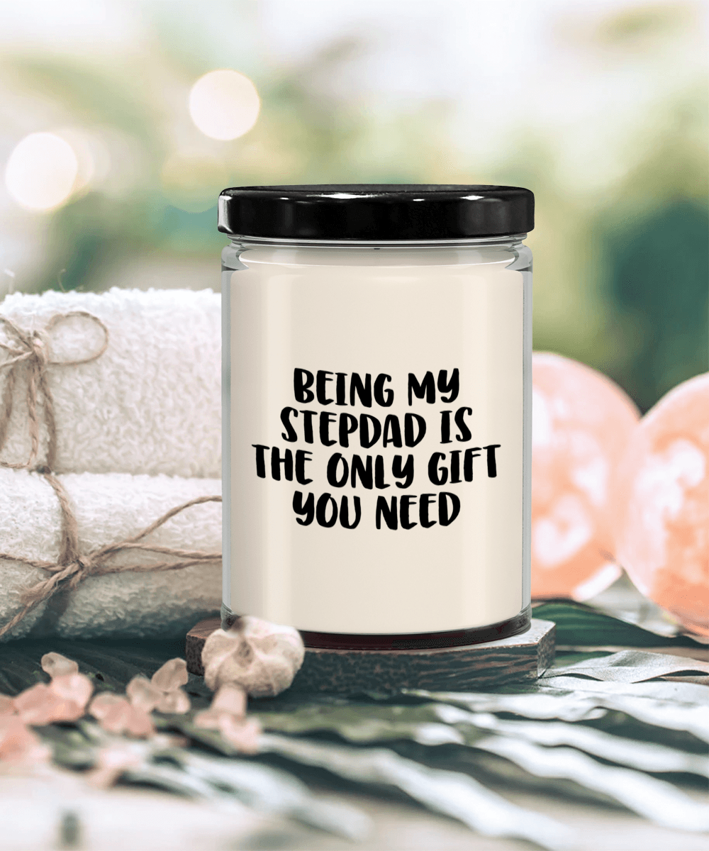 Stepdad Gift Ideas Being My Stepdad is The Only Gift You Need Scented Soy Candle