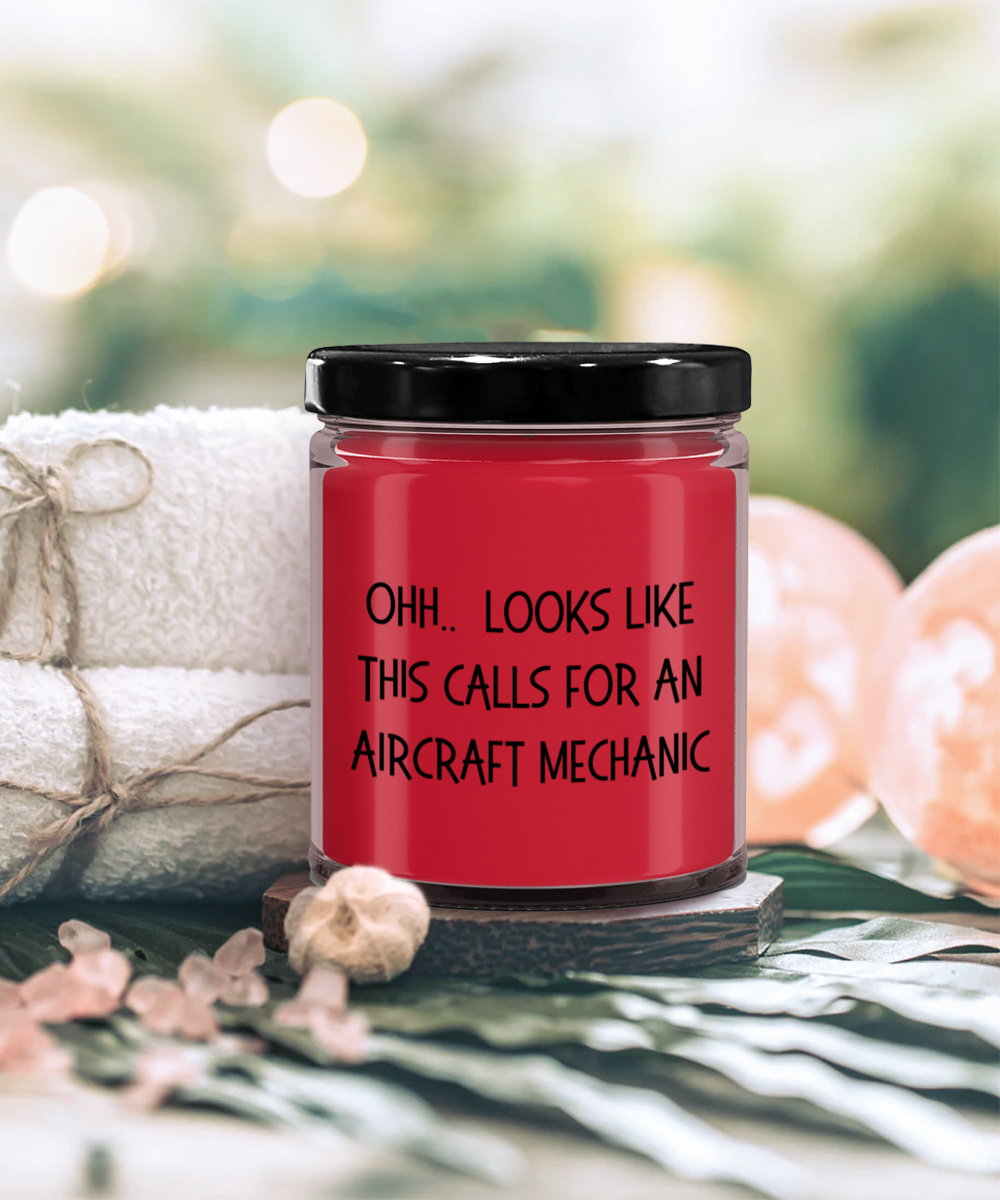 Aircraft Mechanic Gifts - OHH - Looks Like This Calls for a Aircraft Mechanic Office Humor Scented Soy Candle