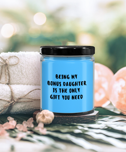 Bonus Daughter Gift Ideas - Being My Bonus Daughter is The Only Gift You Need Scented Soy Candle