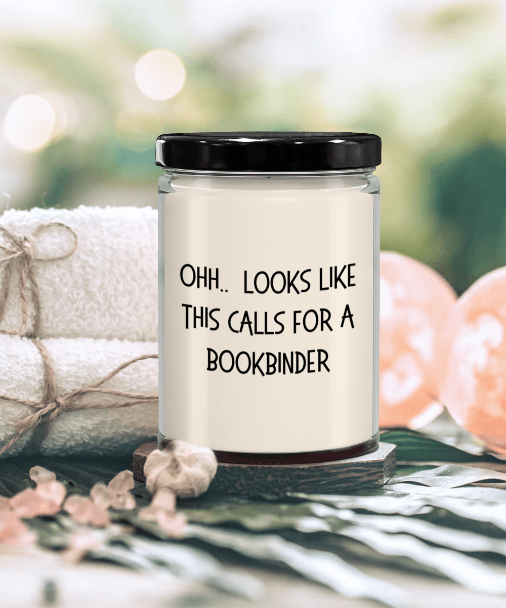 Bookbinder Gifts - OHH - Looks Like This Calls for a Bookbinder Office Humor Scented Soy Candle