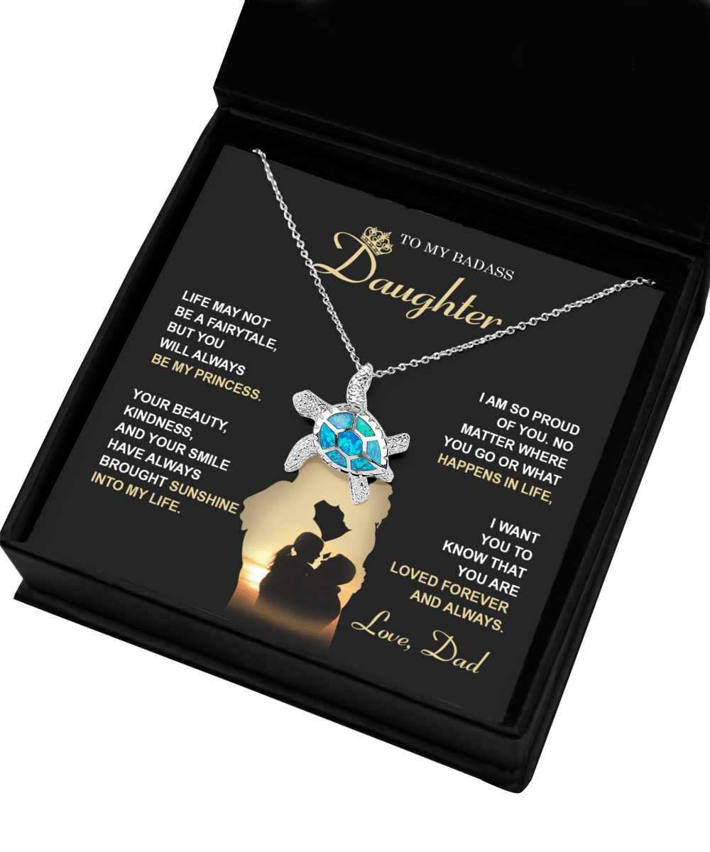 Badass Daughter Gift from Dad You Will Always Be My Princess Opal Sea Turtle Pendant Necklace