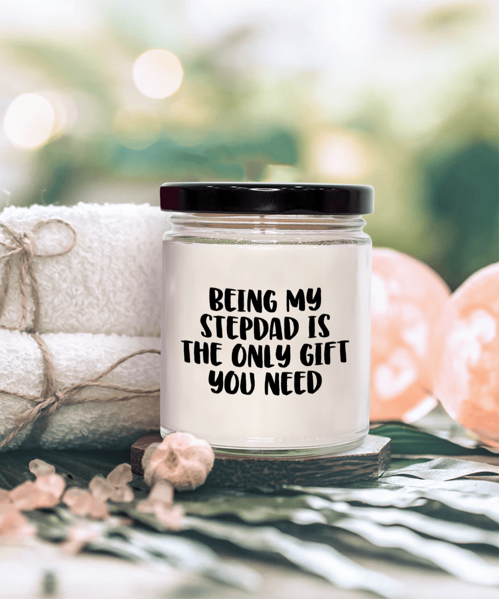 Stepdad Gift Ideas Being My Stepdad is The Only Gift You Need Scented Soy Candle