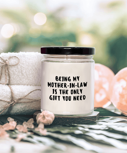 Mother-in-law Gift Ideas - Being My Mother-in-law is The Only Gift You Need Scented Soy Candle