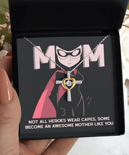 Gift for Mom Not All Heroes Wear Capes, Some Become Awesome Mothers Cross Pendant Necklace