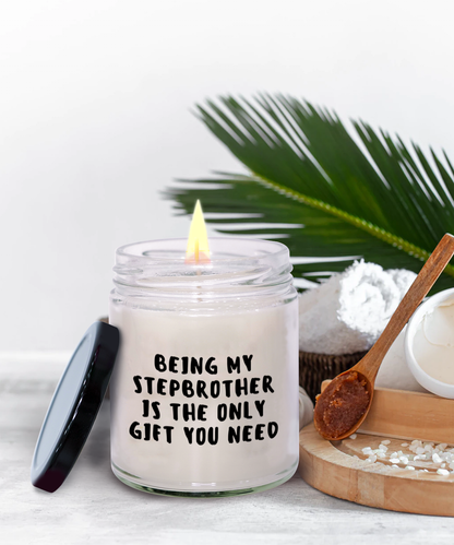 Stepbrother Gift Ideas - Being My Stepbrother is The Only Gift You Need Scented Soy Candle